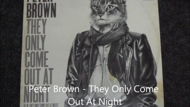 Peter Brown - They Only Come Out At Night Original 12 inch Version 1984