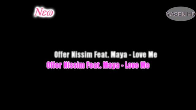Exclusive  Offer Nissim Feat  Maya  -  Love Me _ H D VIDEO