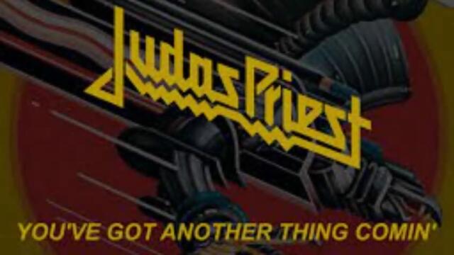 Judas Priest - You've Got Another Thing Comin'