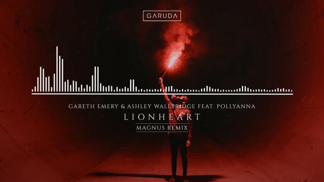 Gareth Emery & Ashley Wallbridge feat. PollyAnna - Lionheart (Magnus Remix)