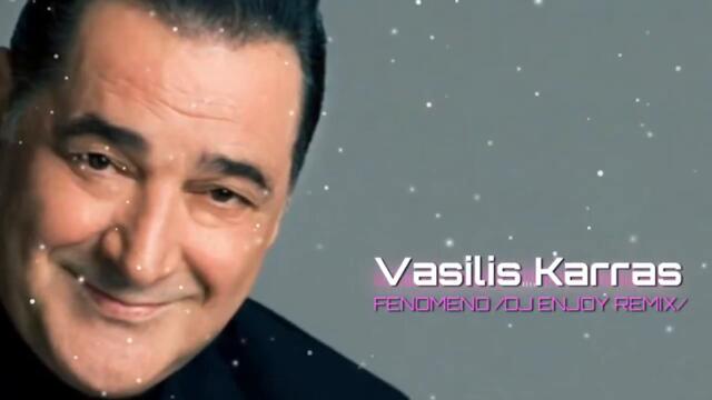 VASILIS KARRAS -  FENOMENO (DJ ENJOY REMIX)