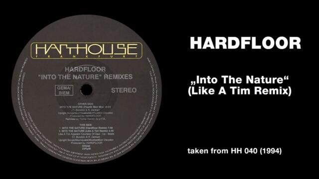 Hardfloor - "Into The Nature" (Like A Tim Remix)
