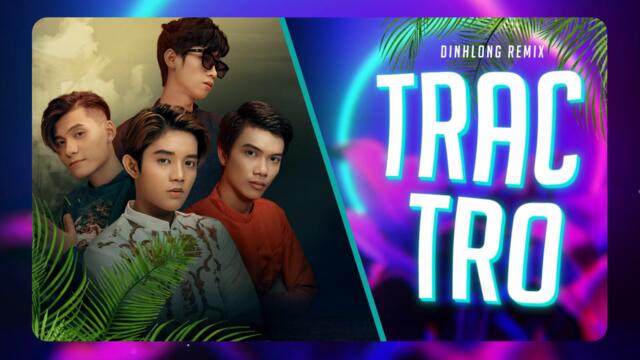TRẮC TRỞ (DinhLong Remix) - Phát Hồ x JokeS Bii x Sinike | Official Video