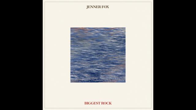 Jenner Fox - "Biggest Rock"
