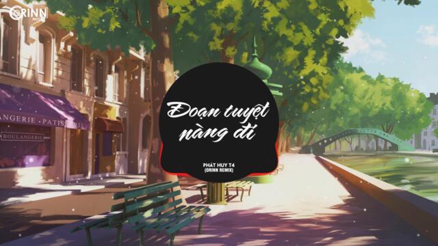 Đoạn Tuyệt Nàng Đi (Orinn Remix) - Phát Huy T4 | Nhạc Trẻ Remix EDM Hot Tik Tok Gây Nghiện Hay Nhất