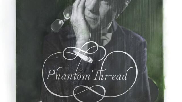 Phantom Thread I