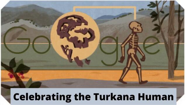 Who was Turkana Boy!? Turkana Human - Изправеният човек - Честване на турканското момче с Google Doodle Celebrating
