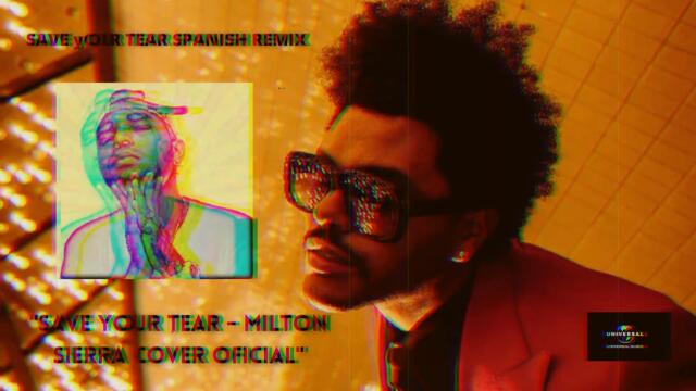 SAVE YOUR TEARS (COVER EN ESPAÑOL) (SPANISH REMIX) BY MILTON SIERRA (Save Your Tears #Cover)