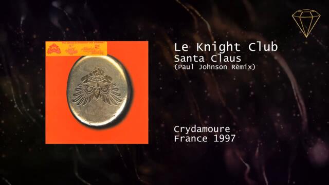 Le Knight Club - Santa Claus (Paul Johnson Remix)
