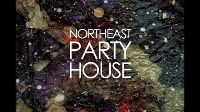 Northeast Party House - Dusk [NEW EP VERSION]