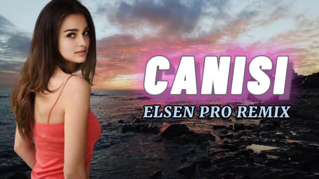Elsen Pro - Canısı ( REMIX 2021 )