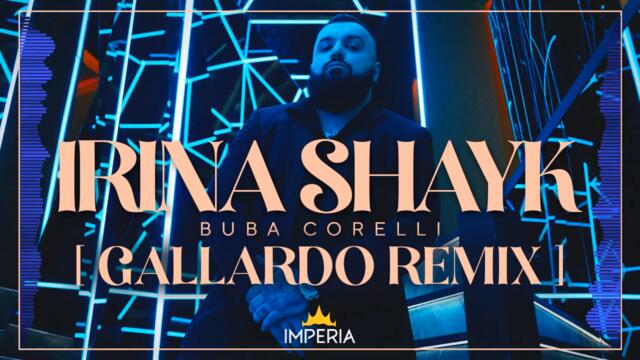 BUBA CORELLI - IRINA SHAYK [GALLARDO REMIX]