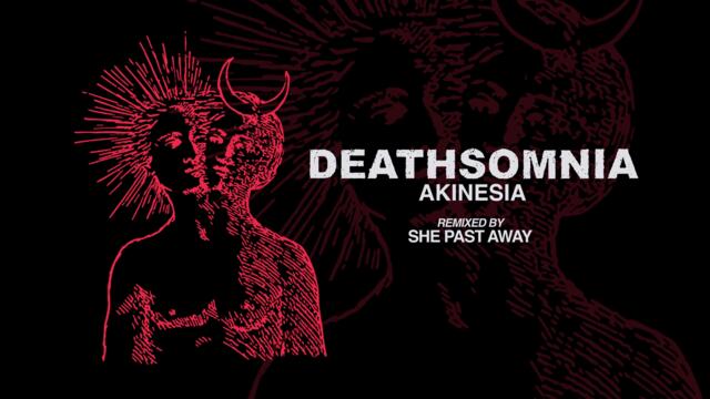 DEATHSOMNIA - Akinesia (She Past Away Remix)