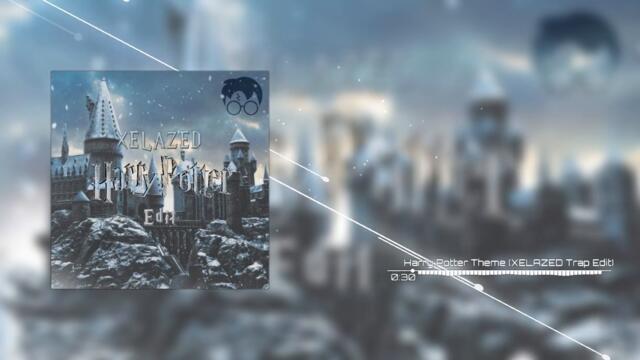 Harry Potter Theme XELAZED Trap Edit [NoCopyright]