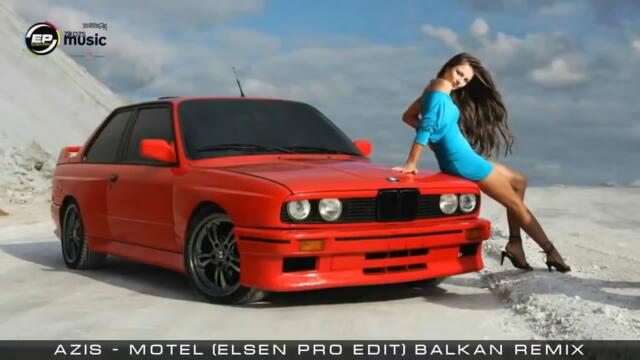 Azis   Motel ELSEN PRO EDİT REMİX   2018 Balkan Remix