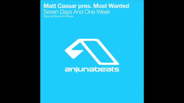 Matt Cassar Pres. Most Wanted - Seven Days and One Week (Myon & Shane 54 Remix)