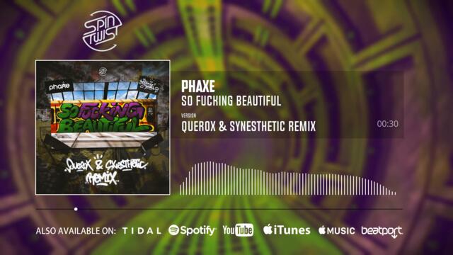 Phaxe - So Fucking Beautiful (Querox & Synesthetic Remix)