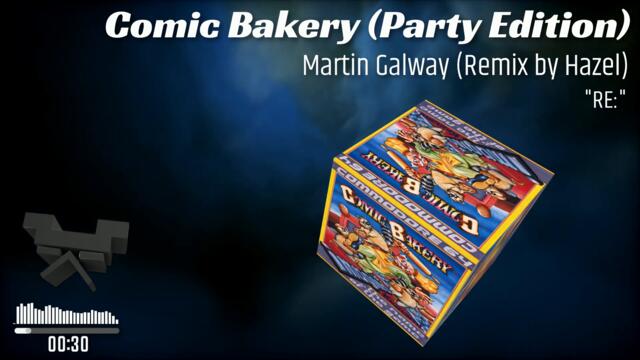 Martin Galway - Comic Bakery (Party Edition) (Remix by Hazel)