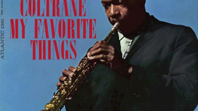 My Favorite Things - John Coltrane [FULL VERSION] HQ