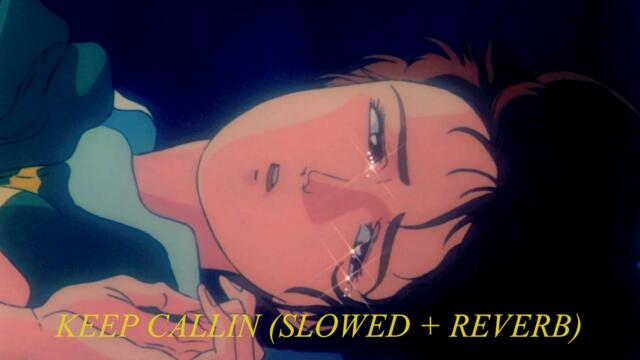 KEEP CALLIN (SLOWED + REVERB)