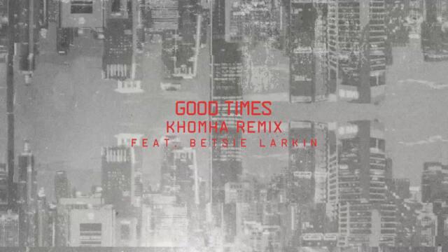 Super8 & Tab feat. Betsie Larkin - Good Times (KhoMha Remix)