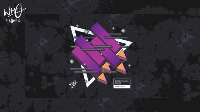 Basement Jaxx - Romeo (Wh0's Festival Remix) [Wh0 Plays]