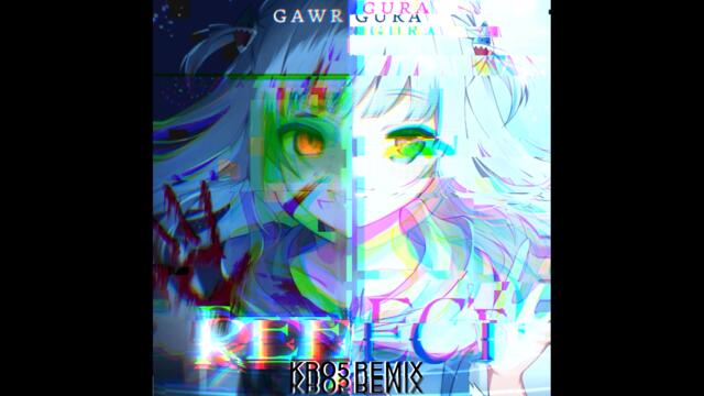 Reflect Gawr Gura(Kro5 Remix)