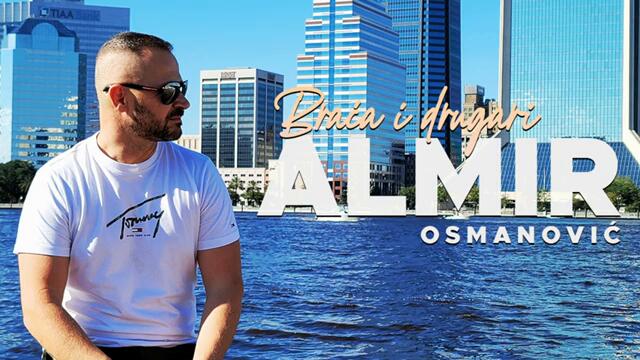 Almir Osmanovic - Gdje su braca i drugari