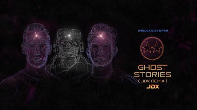 D-Block & S-te-Fan -  Ghost Stories (JDX Remix) (Official videoclip)