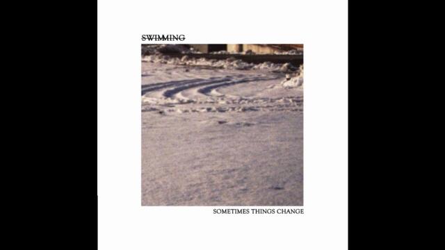 Swimming - Sometimes Things Change