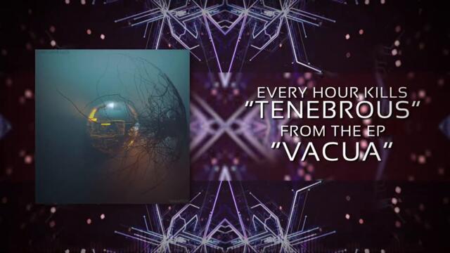 Every Hour Kills - Tenebrous (Official Stream)