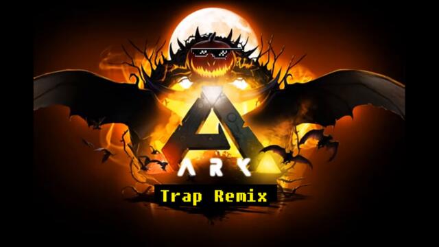 ARK Halloween Theme - Trap Remix
