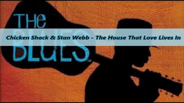 Chicken Shack & Stan Webb - The House That Love Lives In - С BG субтитри
