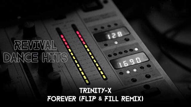 Trinity-X - Forever (Flip & Fill Remix) [HQ]