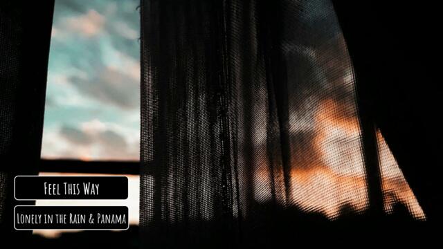 Lonely in the Rain & Panama - Feel This Way