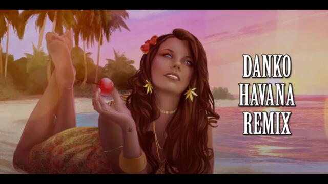 Danko - Havana  (REMIXED)