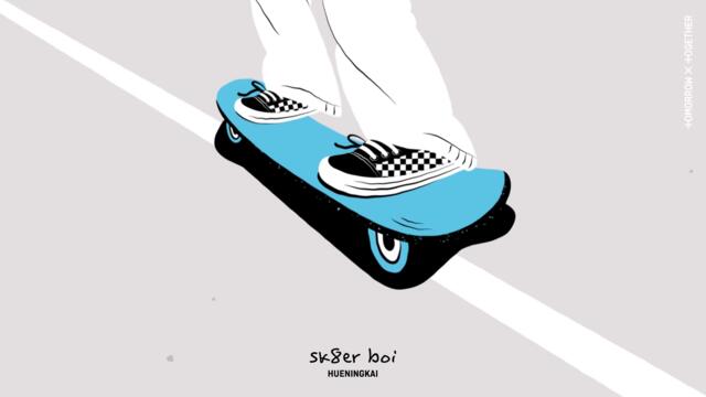 HUENINGKAI's Sk8er Boi (Original Song: Avril Lavigne) - TXT (투모로우바이투게더)