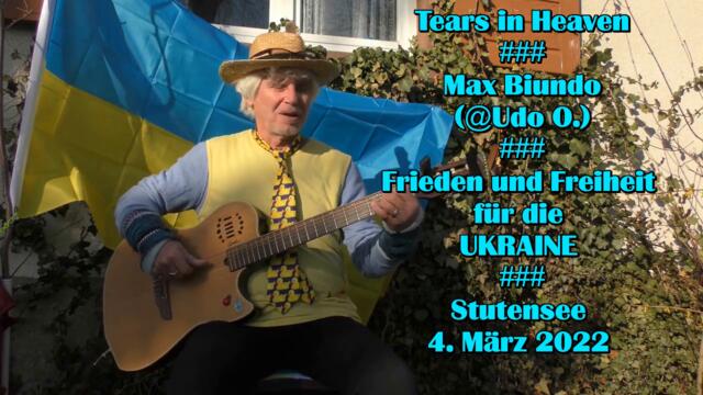 Tears in Heaven ###  Max Biundo (@Udo O.) ### Freiheit für die UKRAINE  ### Stutensee 4. März 2022