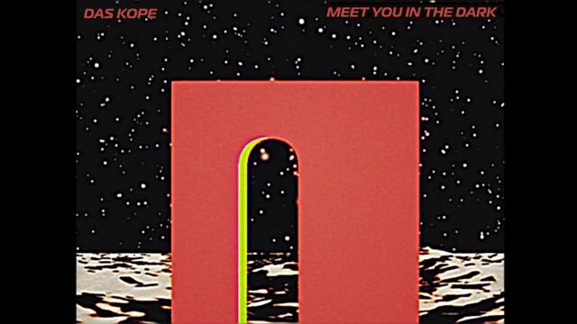 Das Kope - Meet You In The Dark