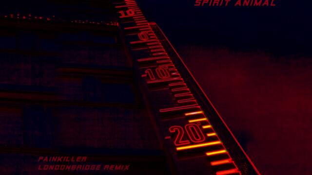 Spirit Animal - Painkiller (LondonBridge Remix)
