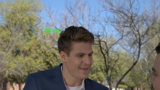 when she introduces you to a guy with a higher frame rate