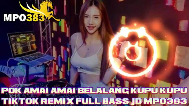 POK AMAI AMAI BELALANG KUPU KUPU TIKTOK REMIX FULL BASS (JD MPO383)