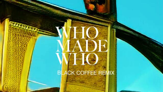 WhoMadeWho - Silence & Secrets (Black Coffee Remix)
