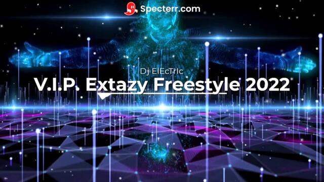 Dj ElEcTrIc - V.I.P. Extazy Freestyle 2022