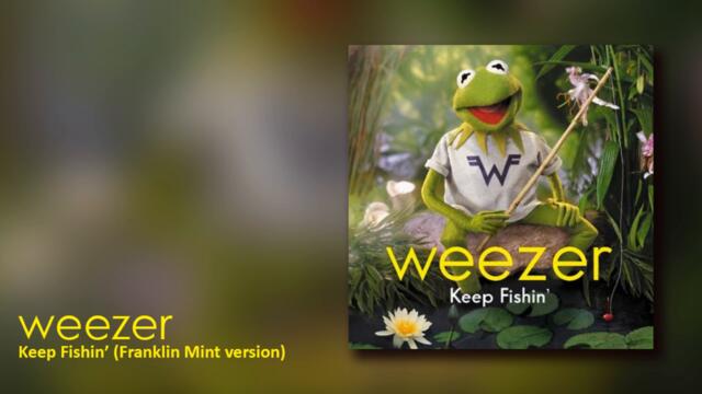 Weezer - Keep Fishin' (Franklin Mint Version)