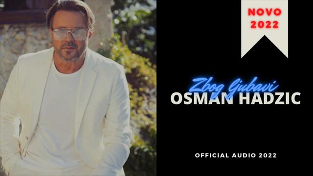 Osman Hadzic - Zbog ljubavi (Official Audio 2022)