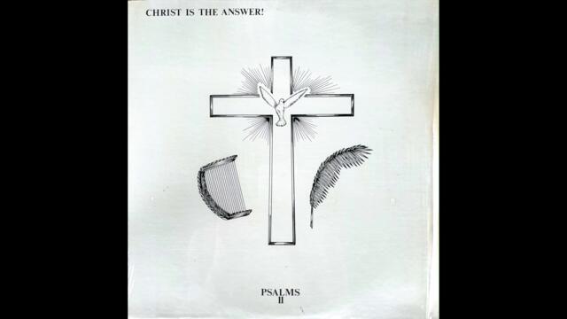 Psalms II ~ When Jesus Comes Into Your Life