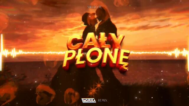 SKOLIM - Cały Płonę (WOJTULA REMIX)