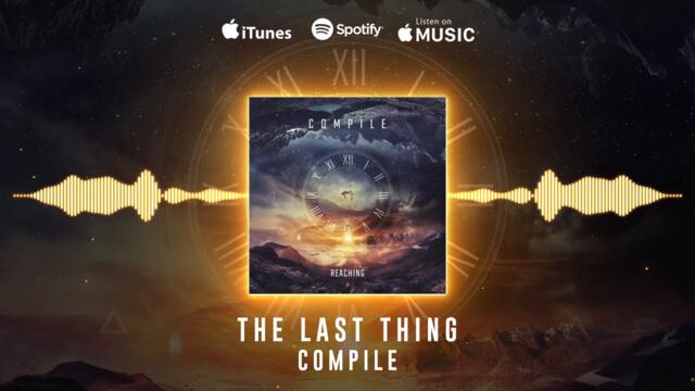 Compile - The Last Thing