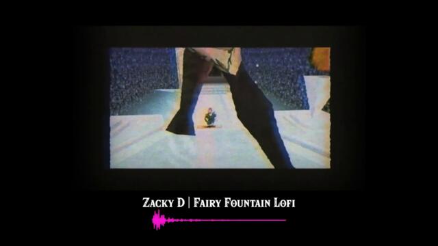 Fairy Fountain (Zacky D Lo-Fi Remix)